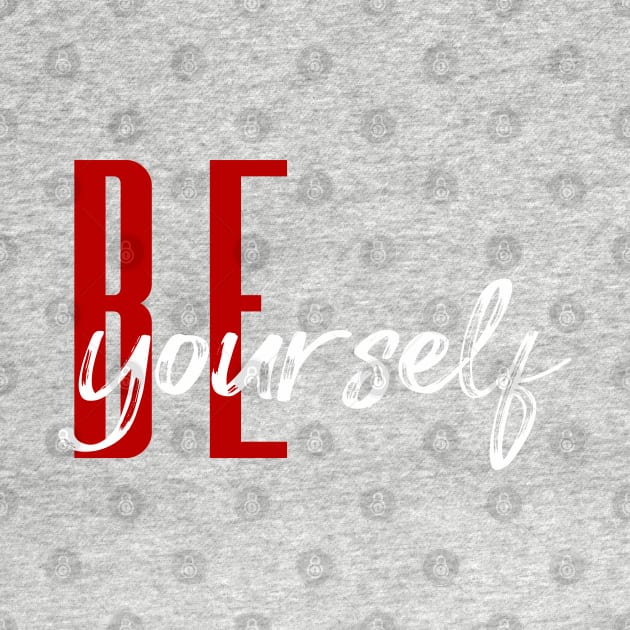 Be Yourself by freespiritees